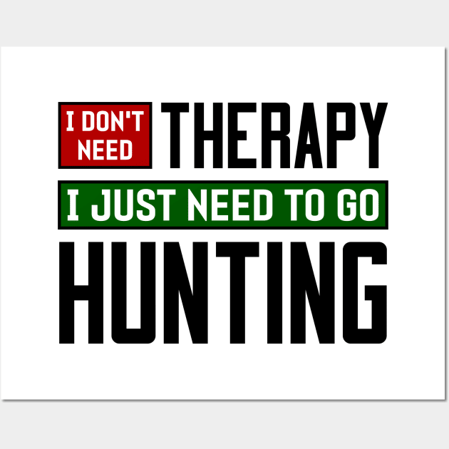 I don't need therapy, I just need to go hunting Wall Art by colorsplash